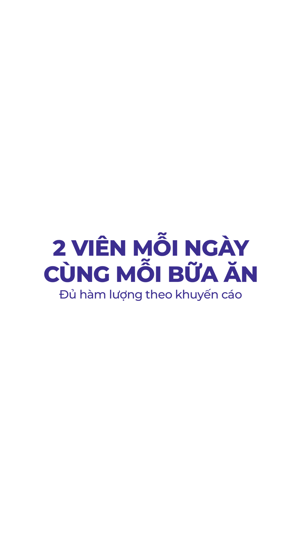 2 viên mỗi ngày cùng mỗi bữa ăn